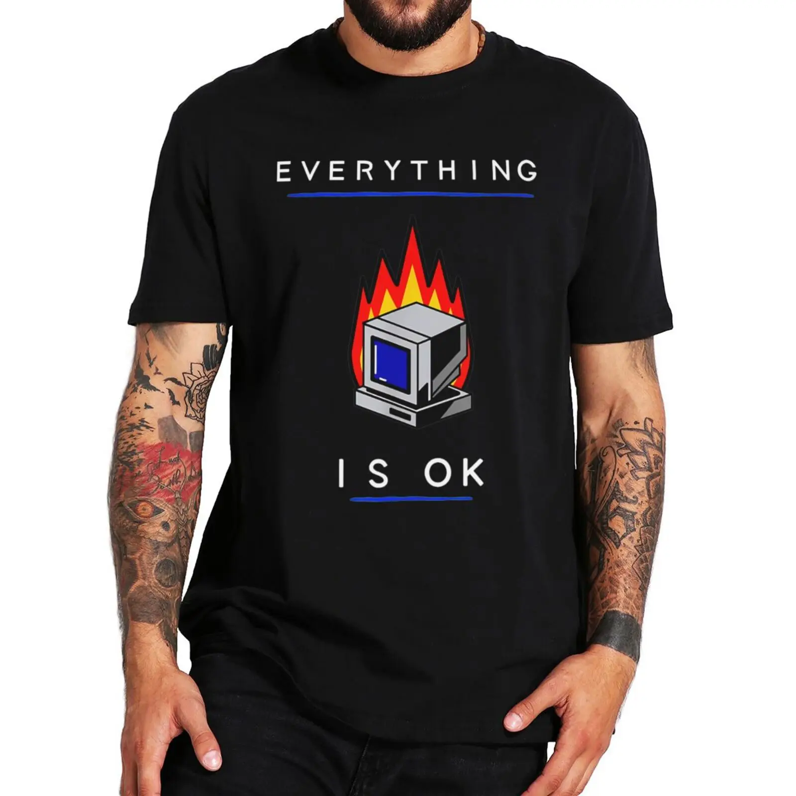 

Everything Is Ok T Shirt Computer Design Funny Birthday Gift Short Sleeve O-neck 100% Cotton Unisex Summer Casual T-shirts