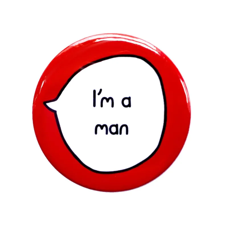 

Мужской значок-пуговица I'm a Man