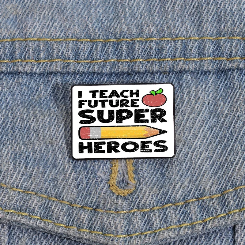 

Fashion I Teach Future Super heroes pride Pin Custom Brooches Shirt Lapel teacher tote Bag backpacks Badge Teacher's Day Gift