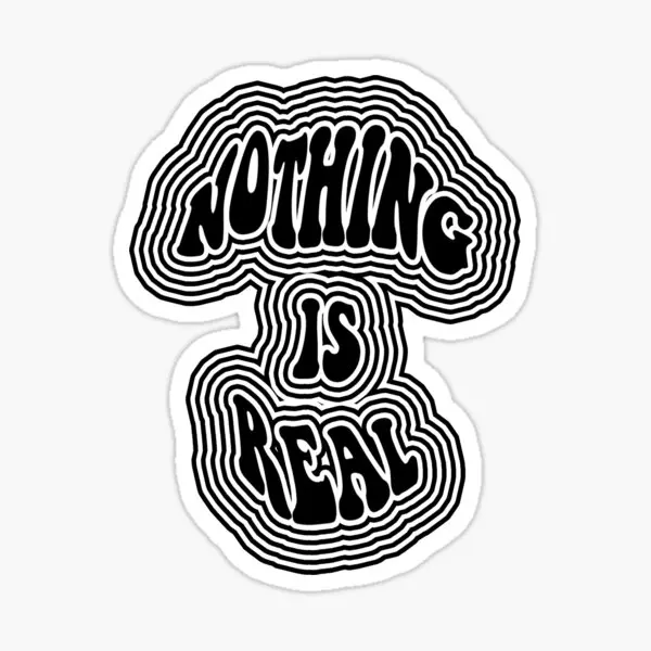 

Nothing Is Real 5PCS Stickers for Window Room Decorations Water Bottles Anime Funny Art Laptop Background Kid Decor