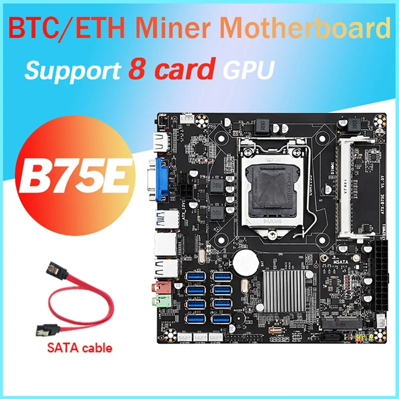 

B75E 8 Card BTC Mining Motherboard+SATA Cable 8XUSB3.0 To Pcle 1X GPU Slot B75 Chip LGA1155 DDR3 RAM MSATA+VGA ETH Miner