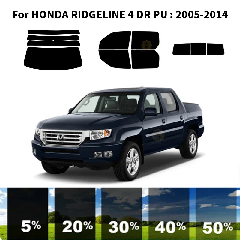 

Precut nanoceramics car UV Window Tint Kit Automotive Window Film For HONDA RIDGELINE 4 DR PU 2005-2014
