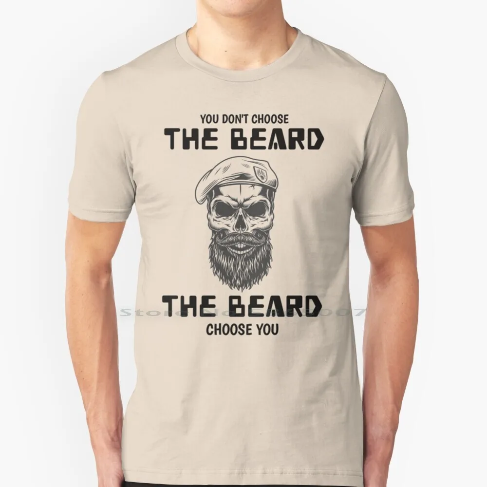 

You Don't Choose The Beard The Beard Choose You Funny Bearded Skull For Beard Lovers T Shirt 100% Cotton Mustache Moustache