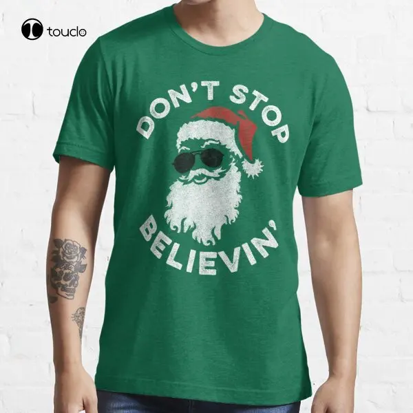 

Santa Don'T Stop Believin' T-Shirt Custom Aldult Teen Unisex Digital Printing Tee Shirt Fashion Funny New Xs-5Xl