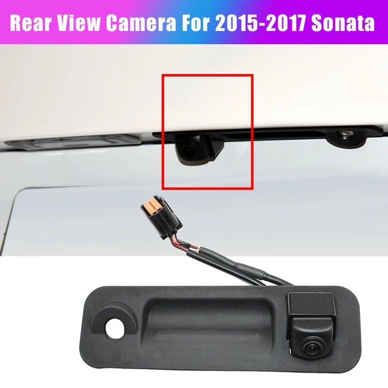 

Автомобильная камера заднего вида, камера заднего вида с ручкой багажника для Hyundai Sonata 95760-E6100 / 95760-E6200 2015-2017