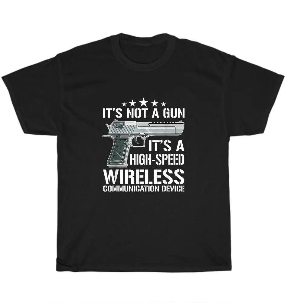 

It's Not A Gun It's A Wireless Communication Device T-Shirt Funny Gift