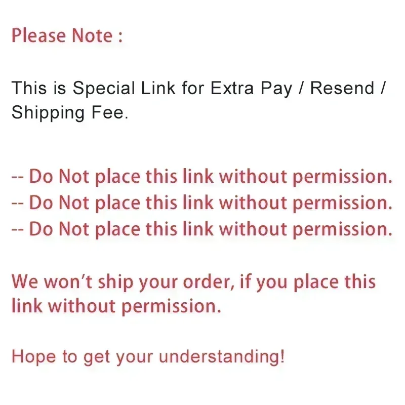 The Special Link for Extra Pay / Resend Shipping Fee -- Do Not Place This Without Permission