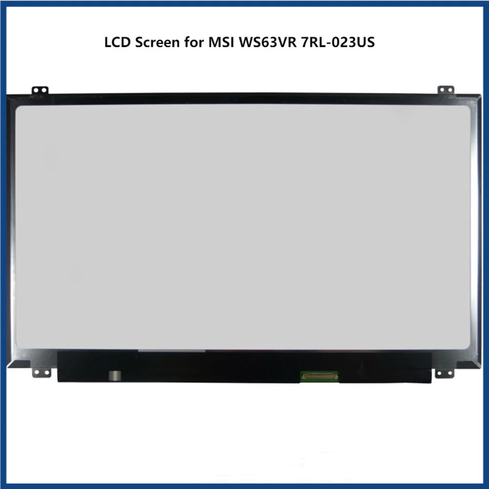 

15.6 inch IPS LCD Screen for MSI WS63VR 7RL-023US Display Panel 72% NTSC UHD 3840x2160 60Hz EDP 40pins