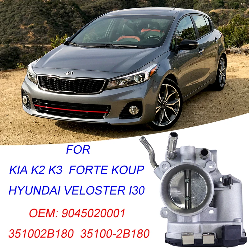 

Throttle Body Assembly 9045020001 351002B180 for KIA K2 K3 Forte Koup Hyundai Veloster i30 Throttle Valve 35100-2B180 engine car