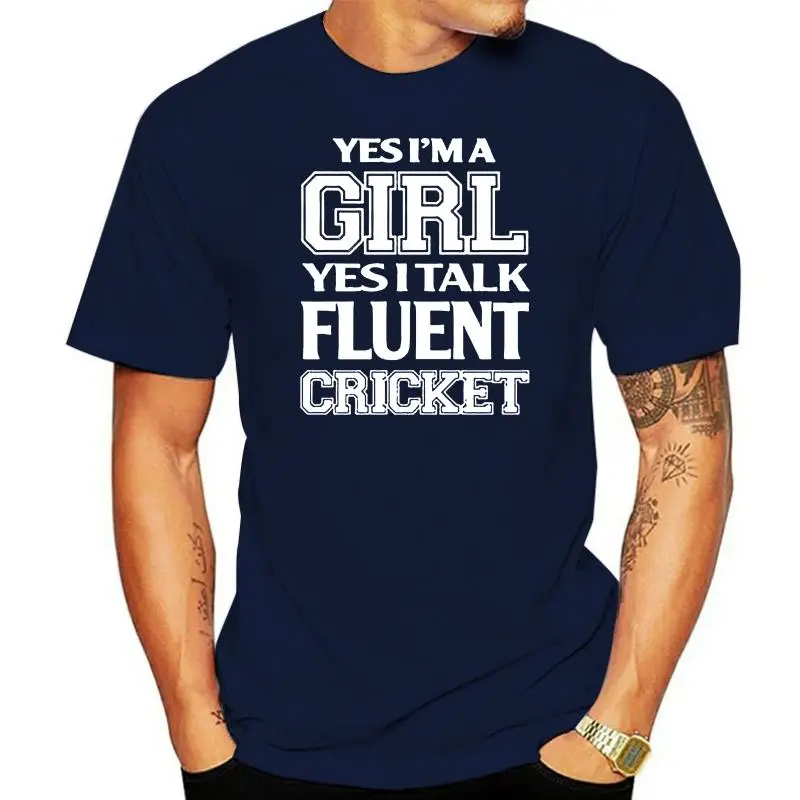 

Men T Shirt Yes I m a girl Yes I talk fluent cricket Women t-shirt