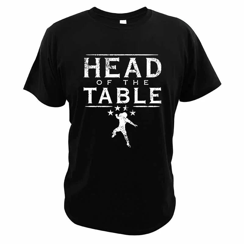 

Head Of The Table Roman Reigns-T Shirt WWE-Def Rebel Cool Hipster Streetwear Fashion Breathable Cotton Men's Tee EU Size