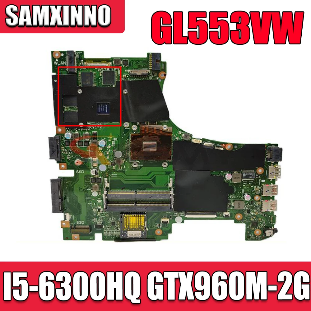 

Материнская плата SAMXINNO GL553VW для ноутбука Asus ROG GL553VW ZX53V оригинальная материнская плата W/ I5-6300HQ GTX960M V2GB