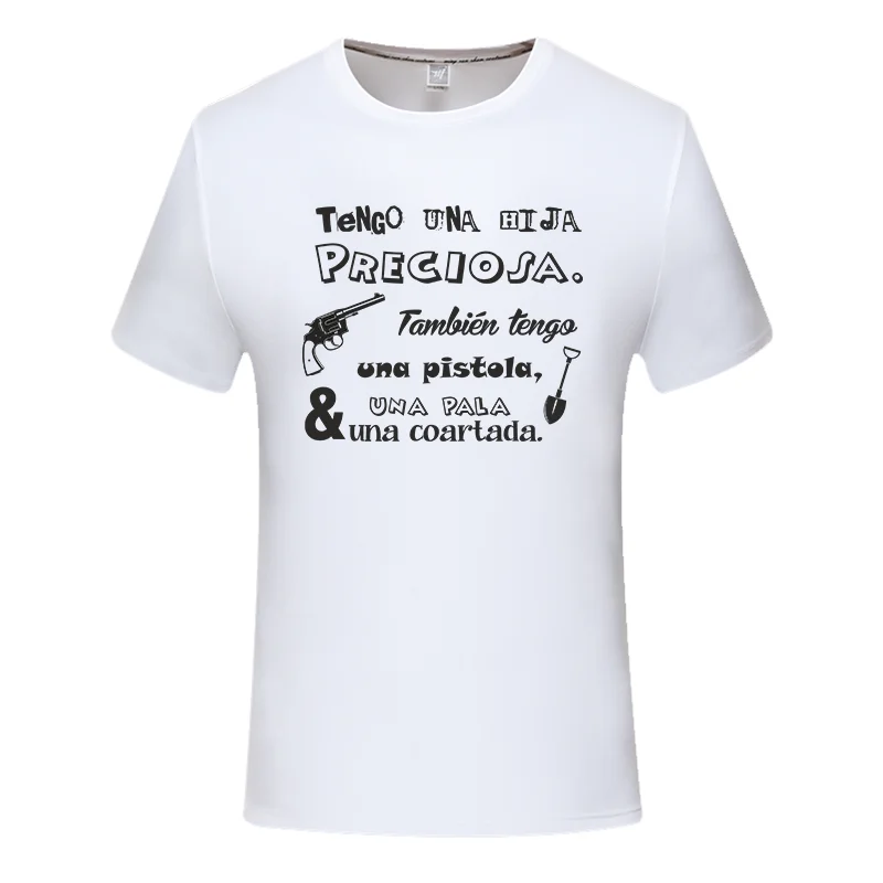 

Tengo Una Preciosa Tambien Tengo Una pistola Una Pala Una coartada T-Shirts male brand teeshirt men summer cotton t shirt