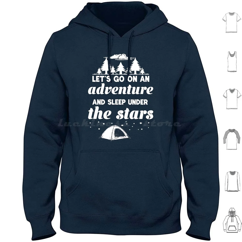 

Let'S Go On An Adventure And Sleep Under The Stars Hoodies Long Sleeve Adventure Stars Sleep Camp Camping Great