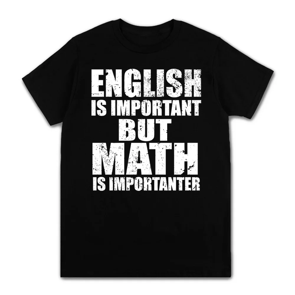 

English Is Important But Math Is Importanter Funny Alphabet Print T Shirt For Men＆Women Young Tees Street Tshirts Cotton Casual