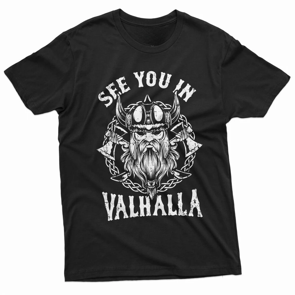 

See you in Valhalla. Norse Mythology Odin Nordic Viking Warrior T-Shirt New 100% Cotton Short Sleeve O-Neck Casual Mens T-shirt