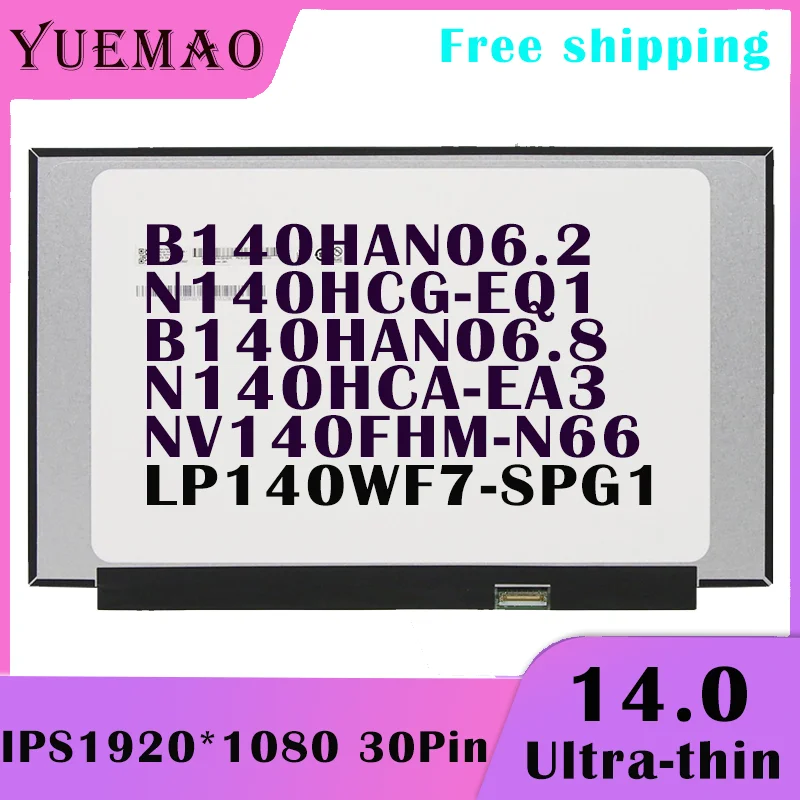 

14 Inch IPS Notebook Display Panel 100%sRGB 1920*1080 NV140FHM-N66 B140HAN06.2 N140HCG-EQ1 B140HAN06.8 N140HCA-EA3 LP140WF7-SPG1