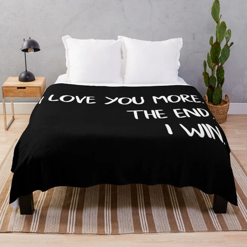 

I Love You More The End I Win Love Quote Throw Blanket Extra Large Throw Blanket Large Blanket Hair Blanket