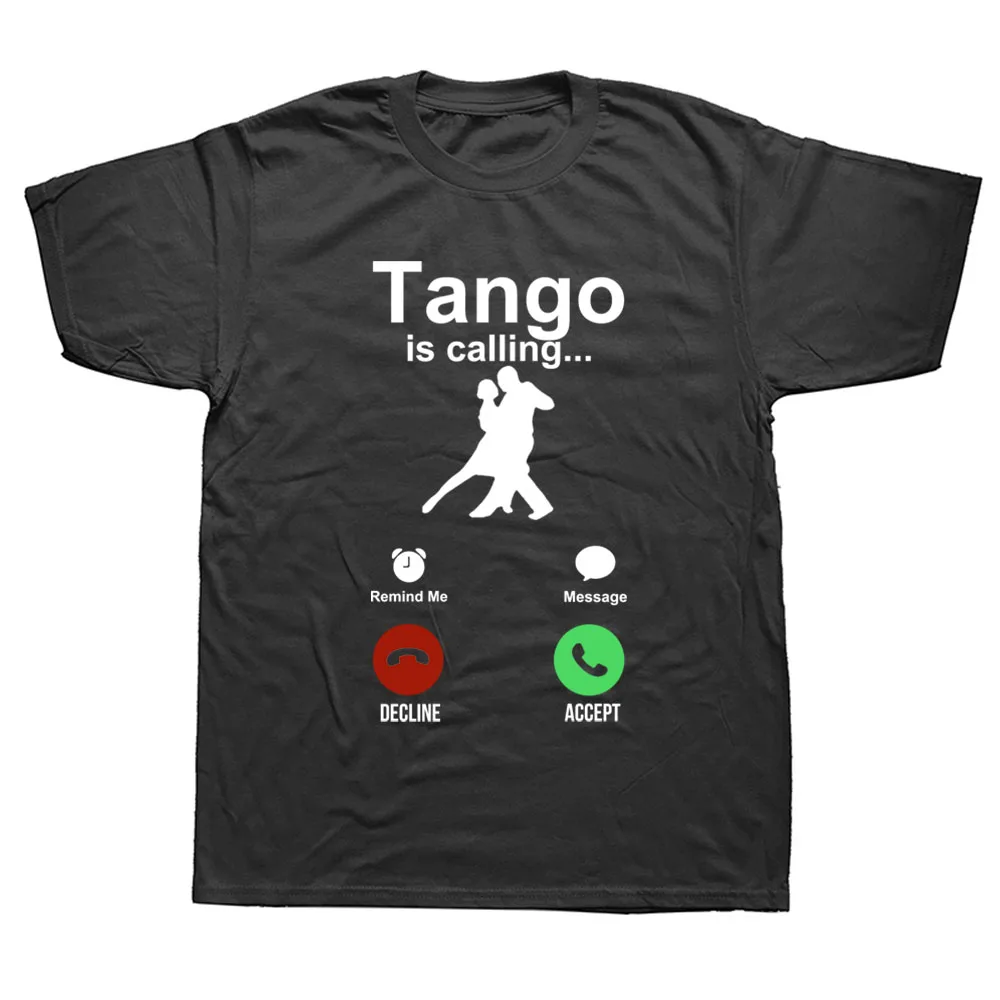 

Funny Tango Dance Is Calling T Shirts Graphic Cotton Streetwear Short Sleeve O-Neck Harajuku T-shirt Mens Clothing