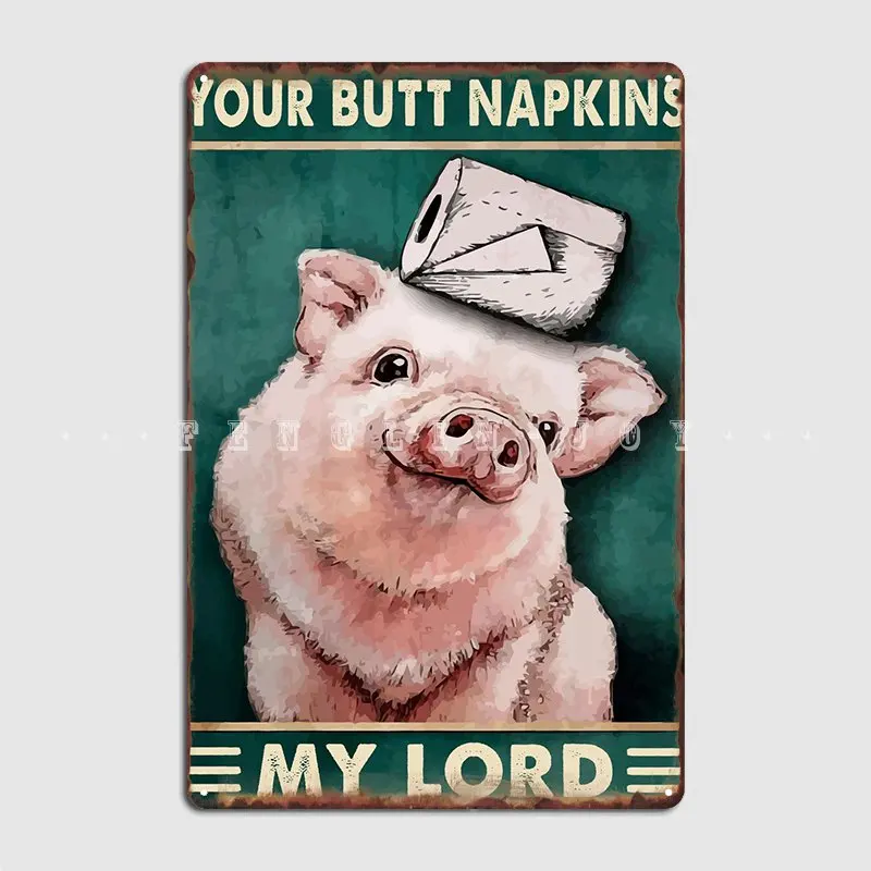 

Your Butt Napkins My Lord Poster Metal Plaque Cinema Garage Pub Garage Personalized Wall Decor Tin Sign Poster