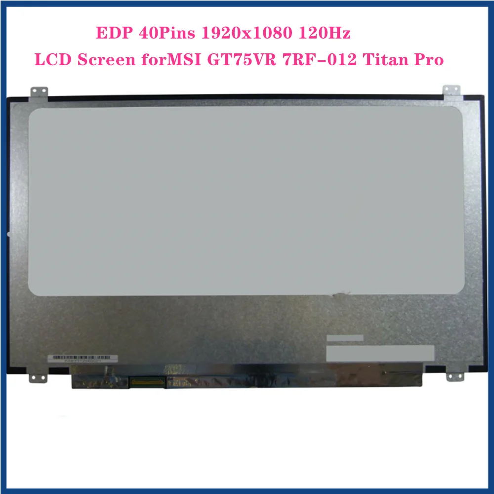 

17.3 inch for MSI GT75VR 7RF-012 Titan Pro LCD Screen Panel Display EDP 40Pins FHD 1920x1080 120HZ