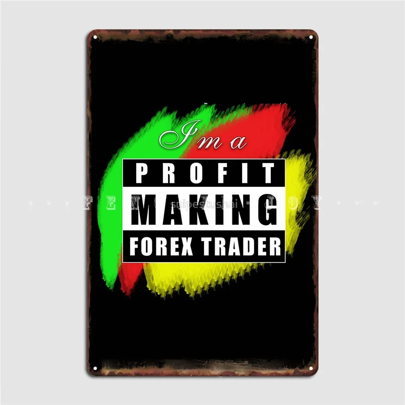 

I M A Profit Making Forex Trader Metal Plaque Poster Decoration Kitchen Plaques Cinema Kitchen Tin Sign Poster