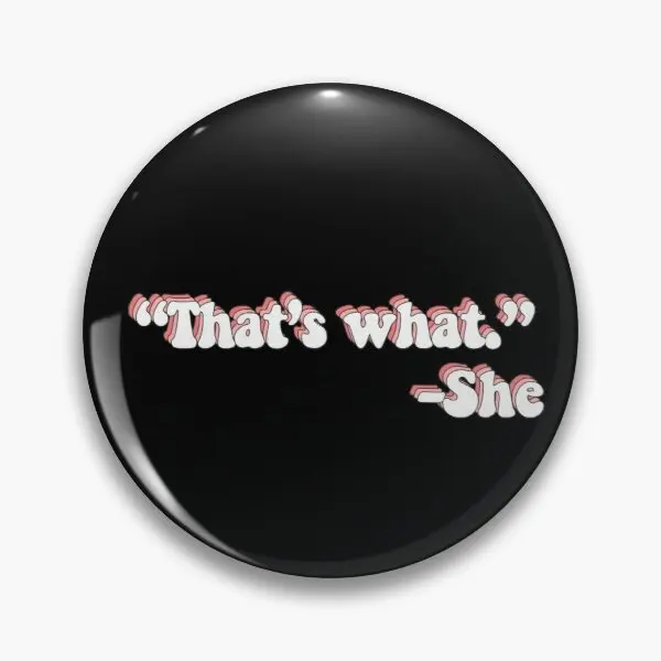 

Thats What She Said Customizable Soft Button Pin Cartoon Fashion Collar Decor Clothes Lover Gift Badge Brooch Jewelry Metal