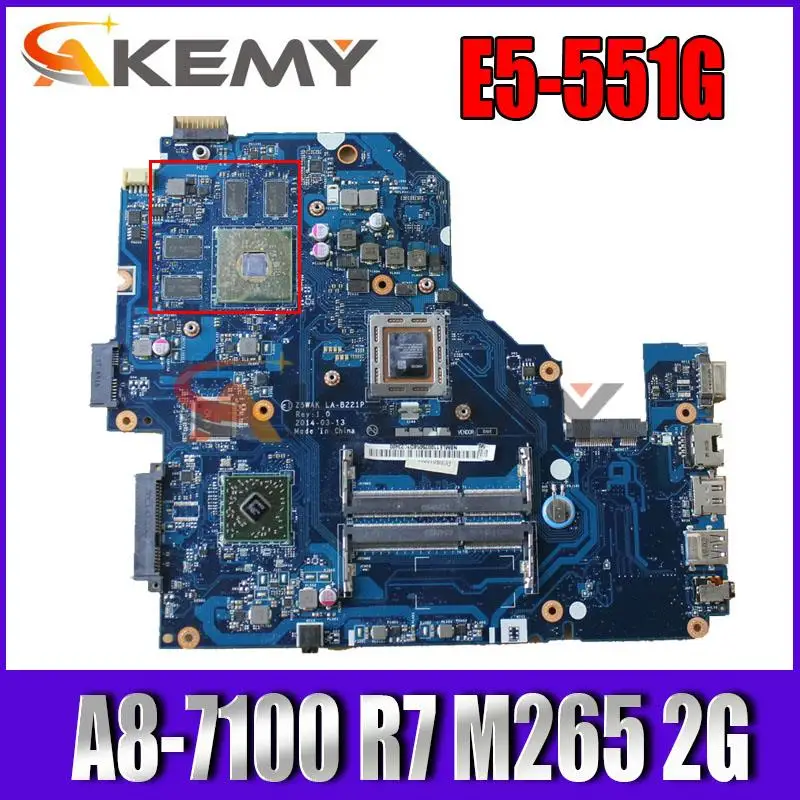 

Z5WAK LA-B221P Rev:1.0 NBMLE11002 NB.MLE11.002 A8-7100 R7 M265 2G DDR3 motherboard for Acer Aspire E5-551G