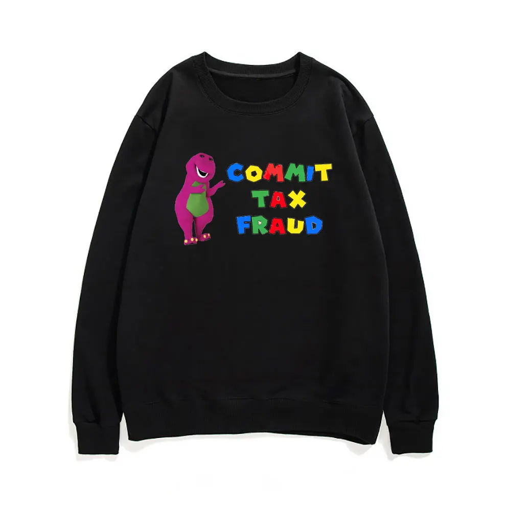 

Commit Tax Fraud Lovers Memes Sweatshirt Tops Dinosaur Print Man Sweatshirts Funny Novelty Men Women Sturdy Outdoor Streetwear