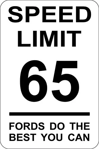 

Custom Kraze 65 MPH Speed Limit Fords do The Best You can Aluminum Sign Made USA