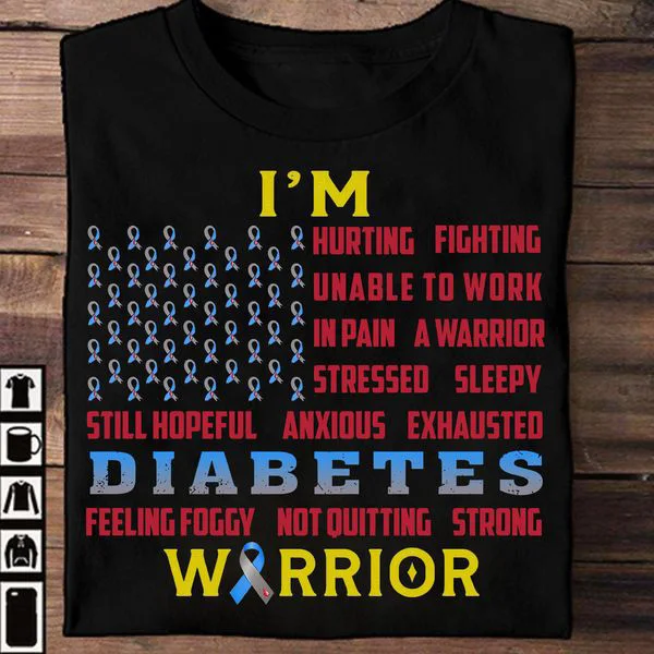 

I'm Hurting Fighting Unable To Work In Pain A Warrior, Diabetes Awareness, Diabetes Warrior Unisex T-shirt