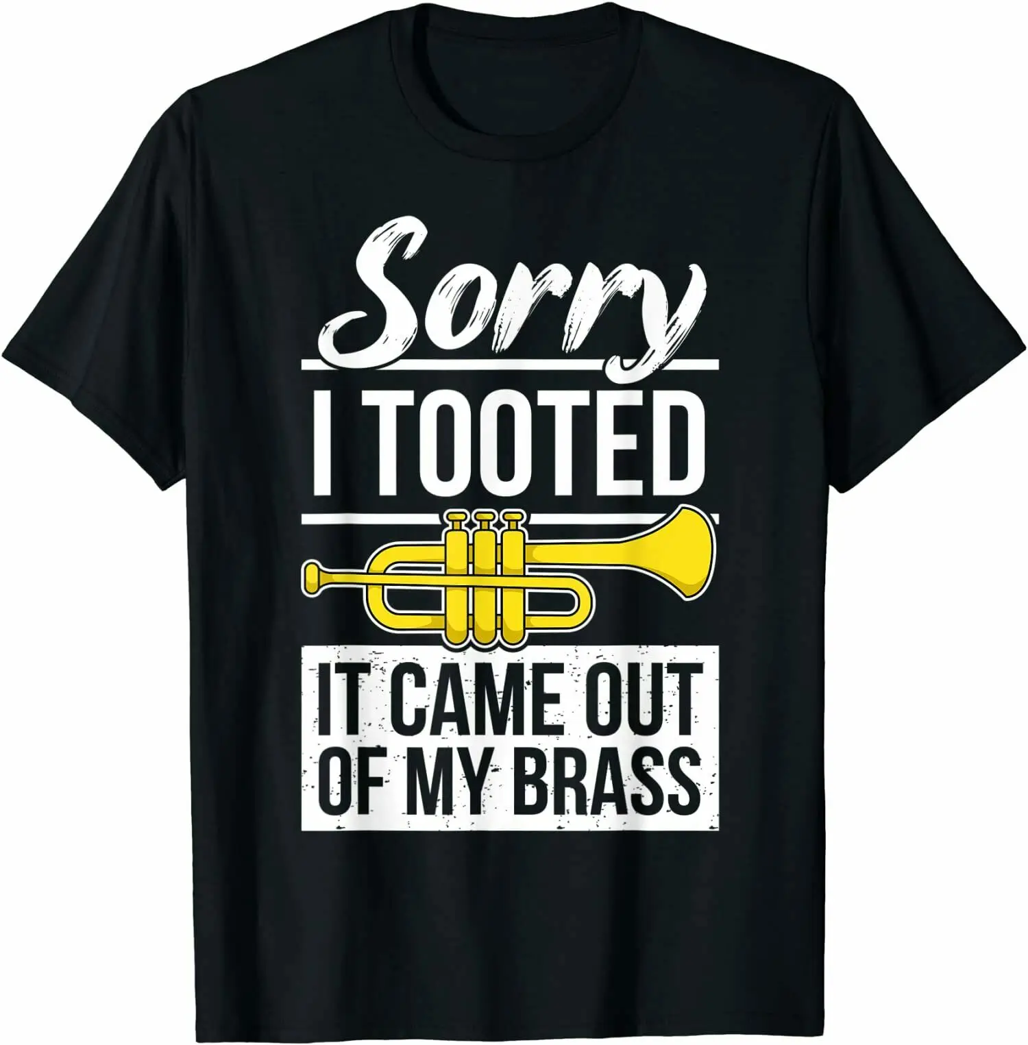 

Funny Trumpet Player Brass Band Trumpeter Sorry I Tooted T-Shirt Tee Shirts