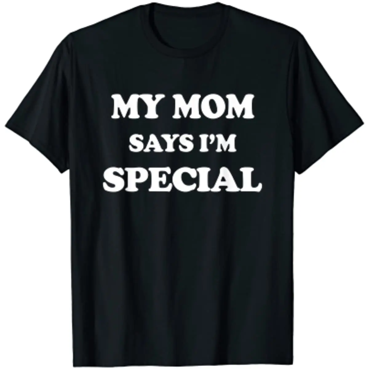 

Funny My Mom Says I'm Special T-Shirt for Sons and Daughters Casual Graphic T Shirts Daily Four Seasons Tees Men Clothing