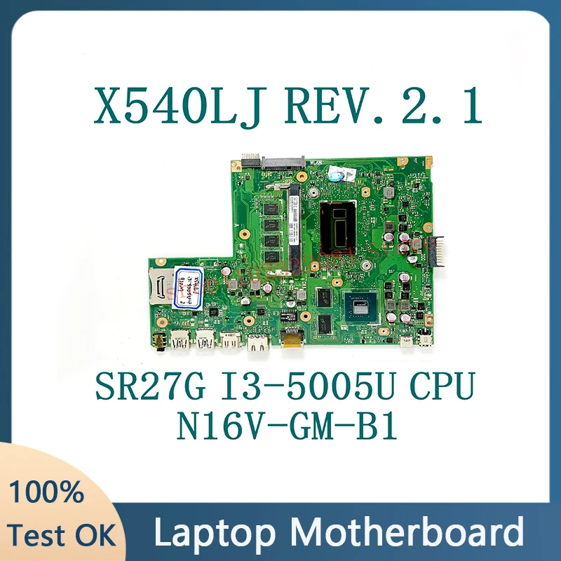 

X540LJ REV:2.1 With SR27G I3-5005U CPU High Quality Mainboard For ASUS X540LJ Laptop Motherboard N16V-GM-B1 100% Full Tested OK