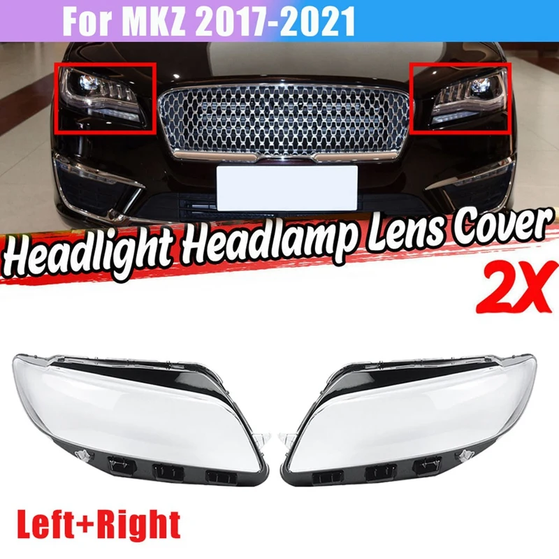 

1Pair For LINCOLN MKZ 2017-2021 Car Headlight Lens Cover Headlamp Shade Light Shell Clear Glass Cover Left + Right