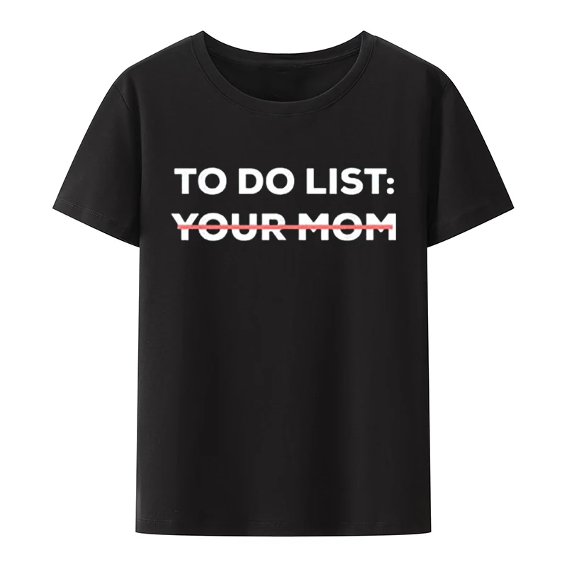 

Funny To Do List Your Mom Sarcasm Saying T-Shirts Men Women Classic Short-sleev Loose Breathable Graphic Tops Casual Camisetas