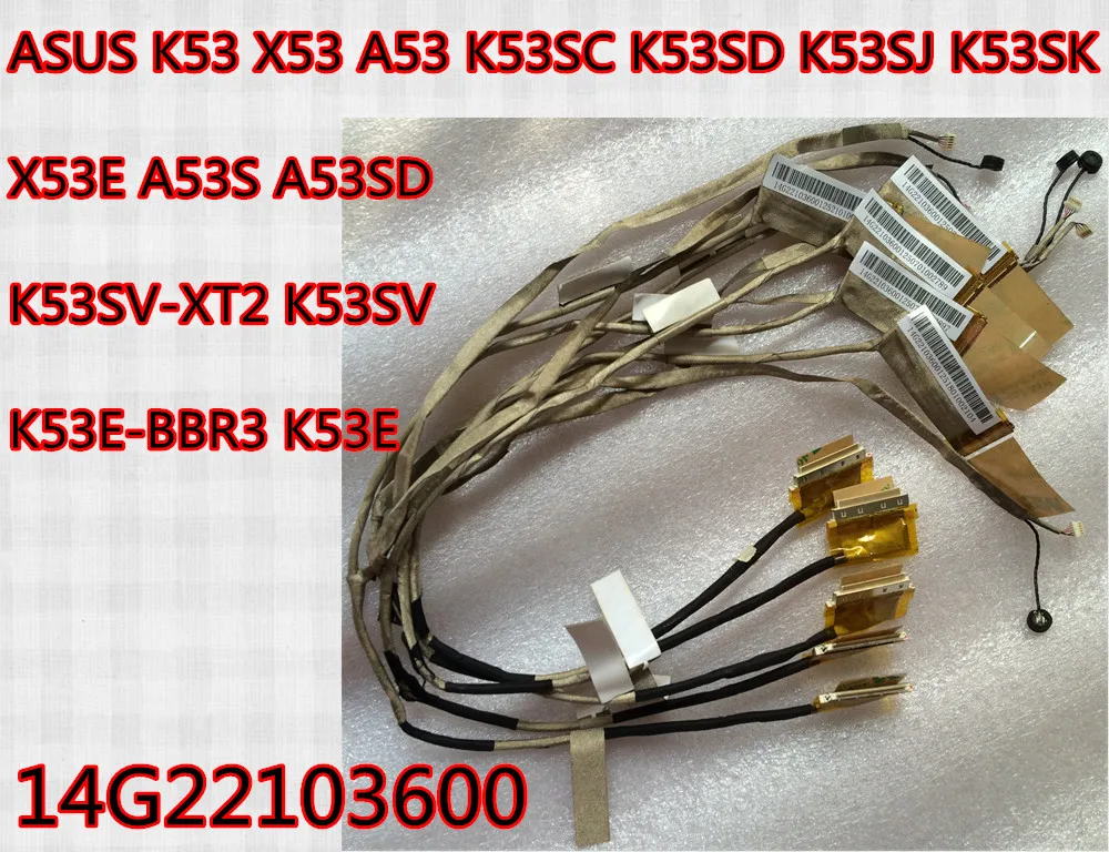 

Новый ЖК-кабель для ASUS K53 K53S K53SC K53SD K53SJ K53SK X53 X53S X53E A53S A53SD K53SV K53E 14G22103600