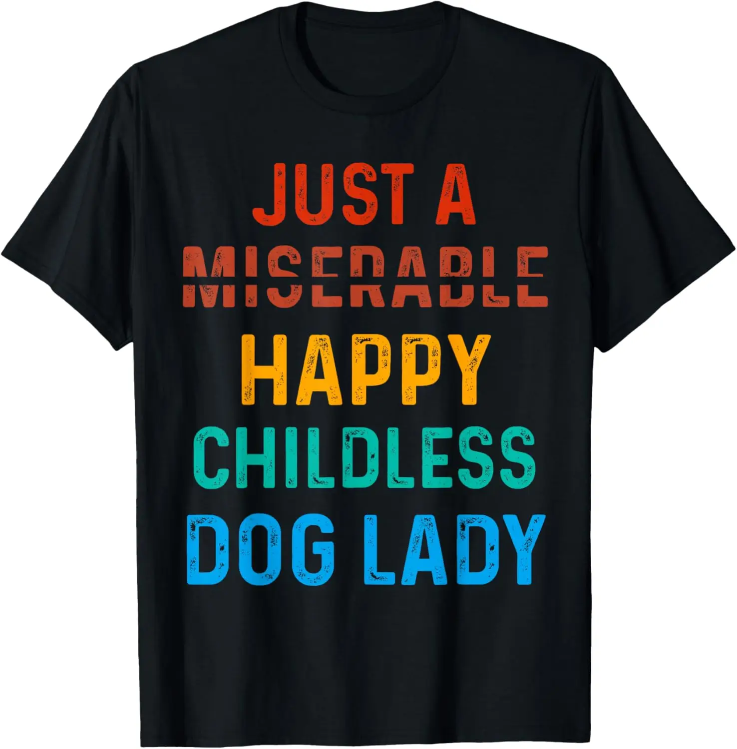 Женская футболка Just A Miserable Happy Childless Dog