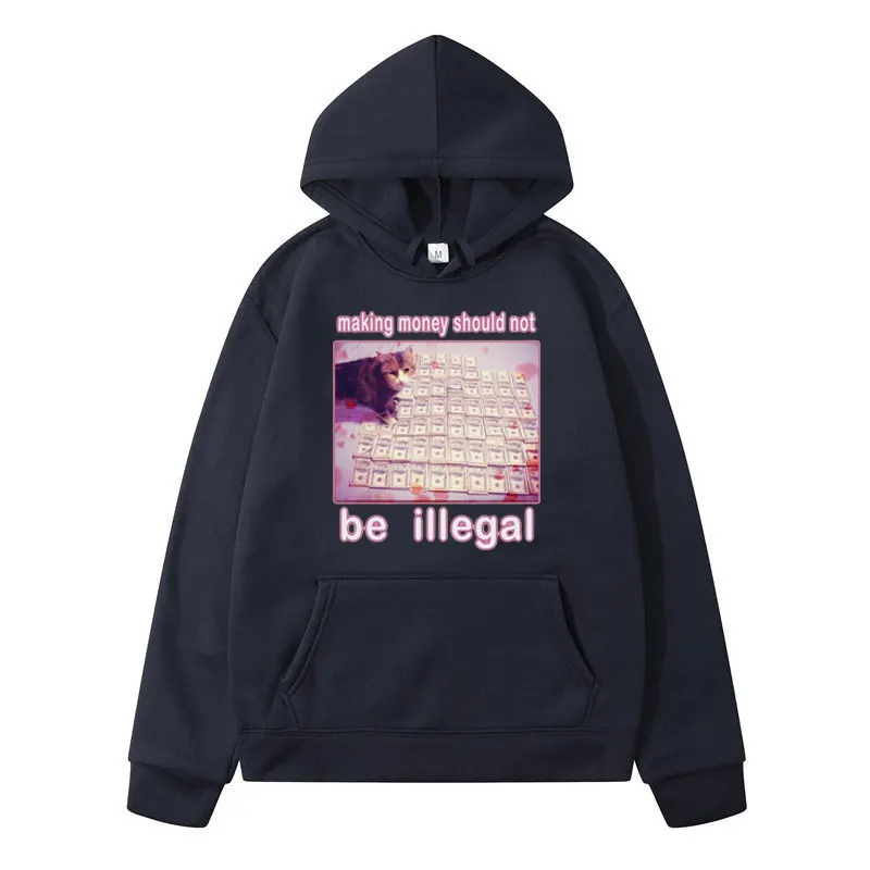 Making Money Should Not Be Illegal Funny Cat Meme Graphic Printed Hoodie Men's Clothing Fashion Casual Oversized Sweatshirt Male