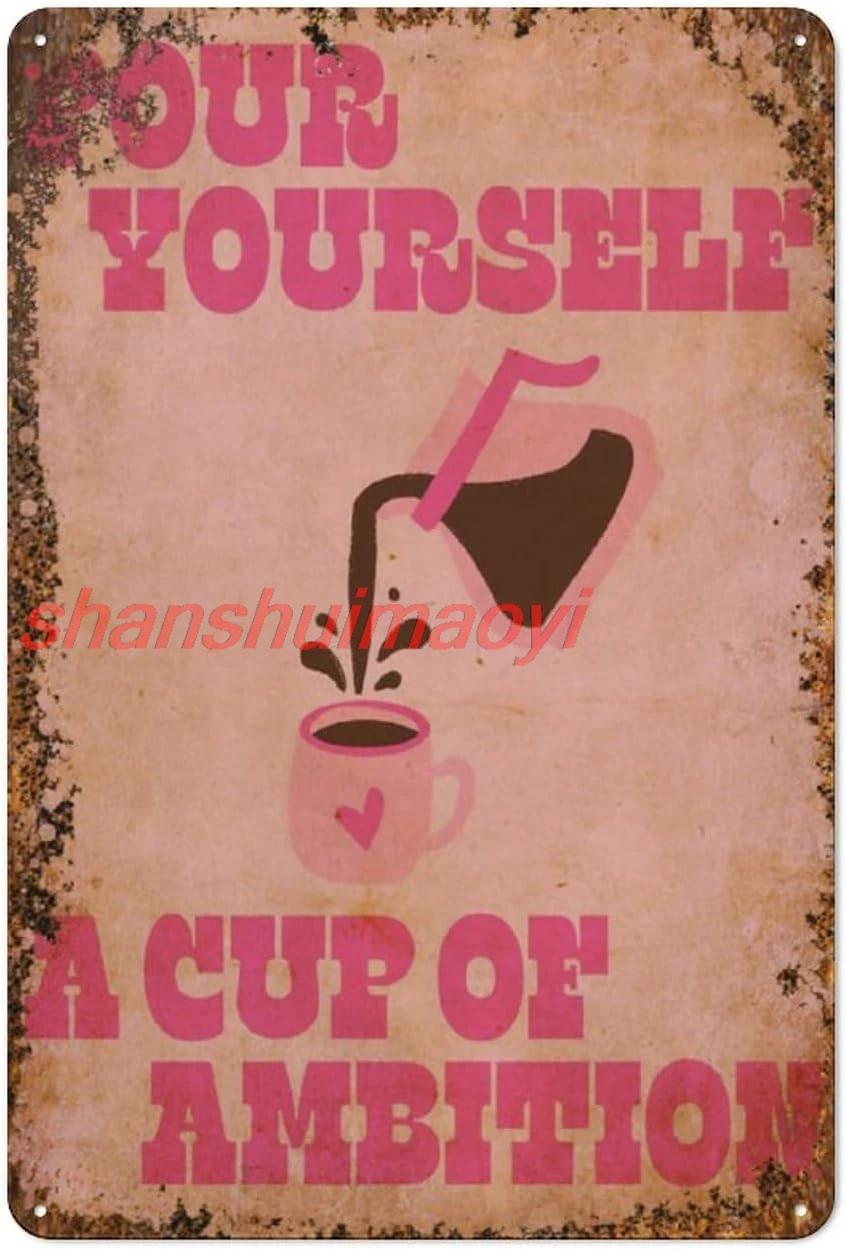 Жестяная вывеска &quotPour Yourself A Cup Of Ambition"