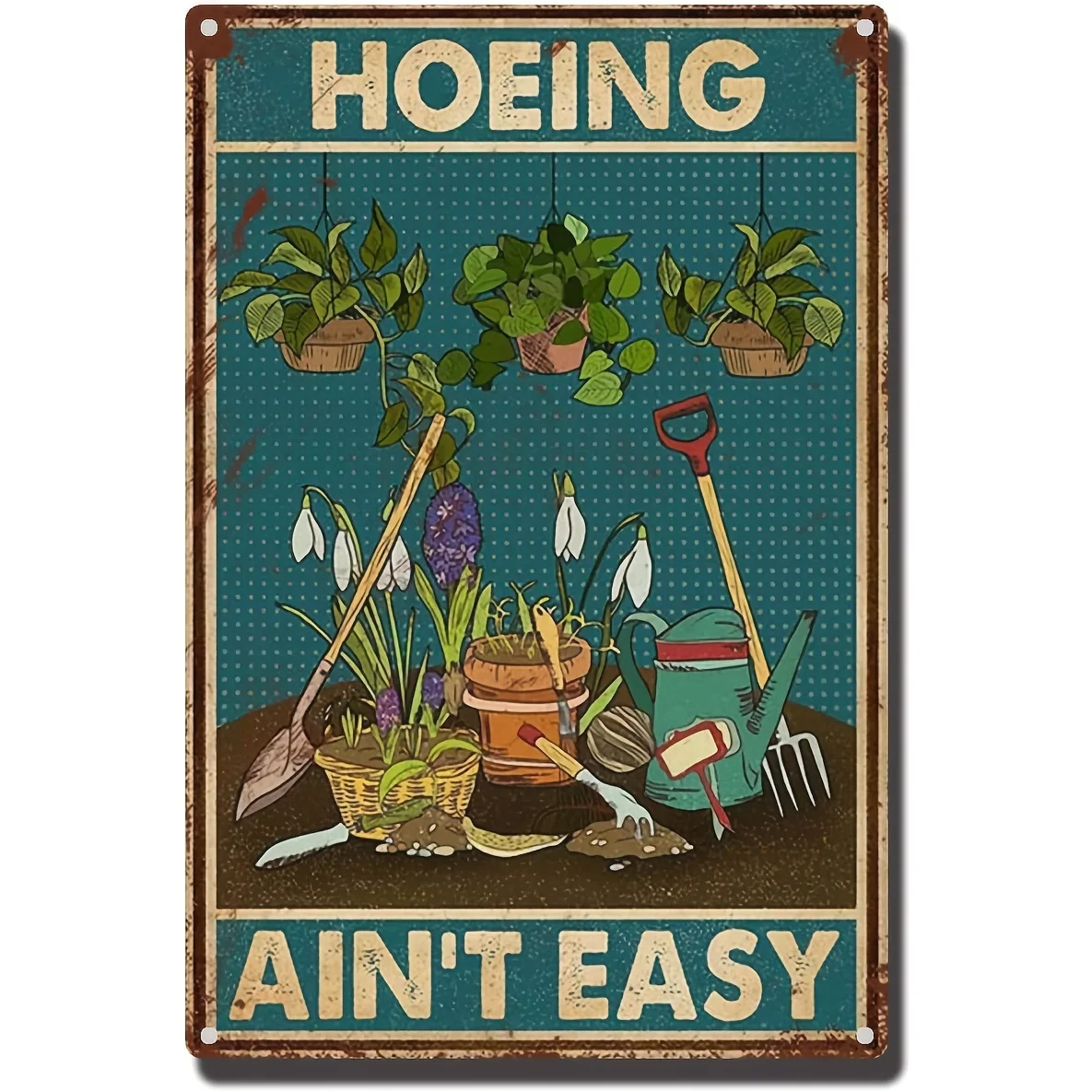 

Tin Sign Hoeing Ain't Easy Gardening Garden For Toilet Restroom Home Decor Gifts 12x8in
