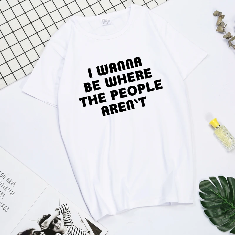 

I Wanna Be Where The People aren't print t shirt for men women shirts