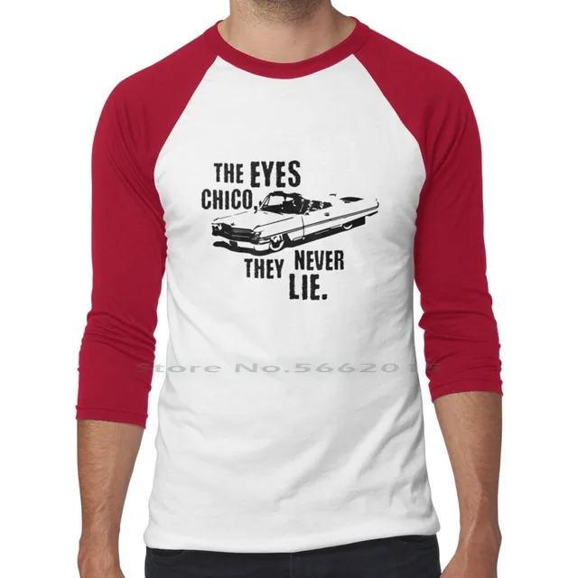 The eyes chico they never lie The eyes chico they never lie