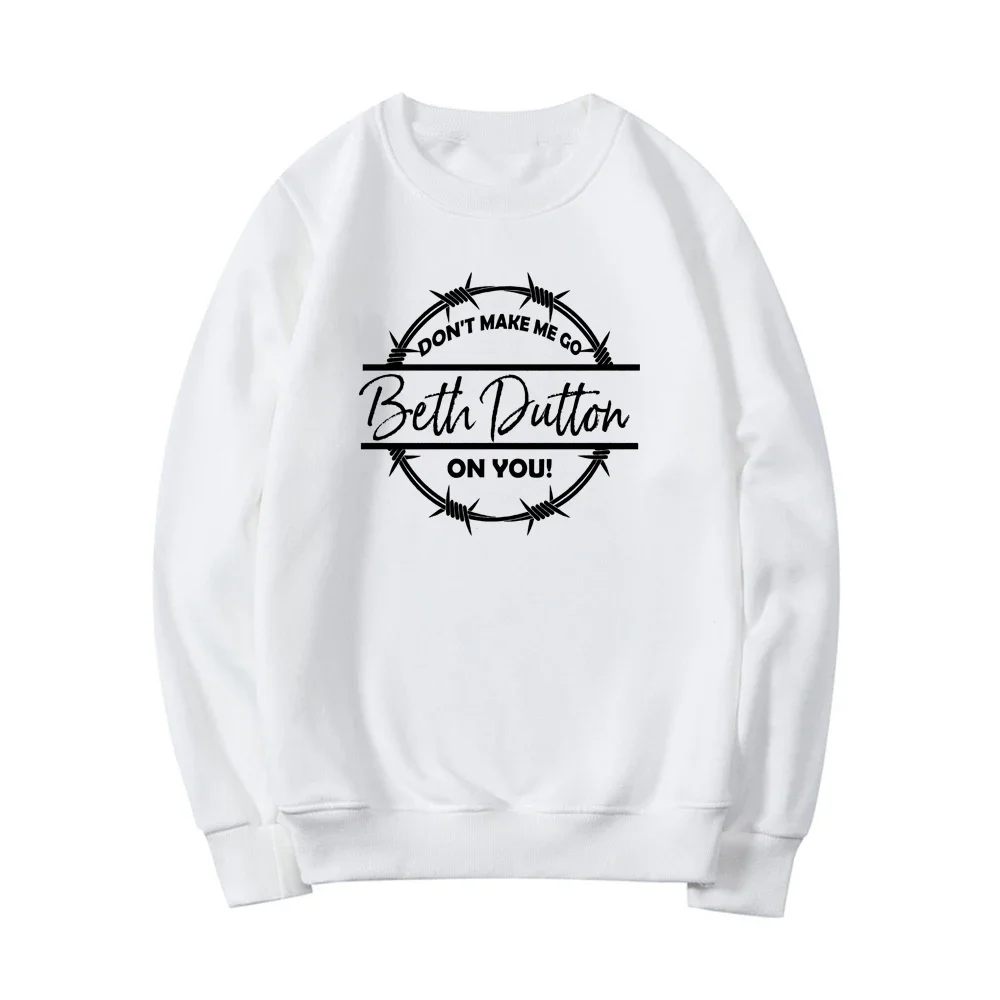 

Женская толстовка с капюшоном Don't Make Me Go Beth Dutton on You, худи, свитшоты для ТВ-шоу, худи с графическим принтом, Женский Повседневный Топ, пуловеры в уличном стиле