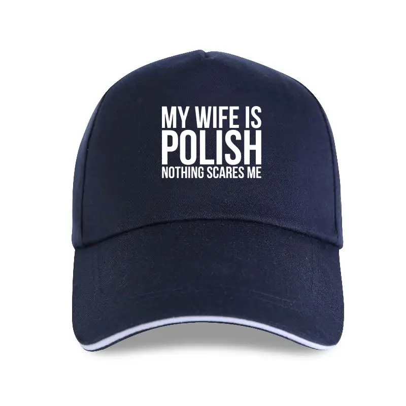 

new cap hat My wife is polish nothing scares me poland roots poly Baseball Cap men Design Unisex Loose fashion Spring