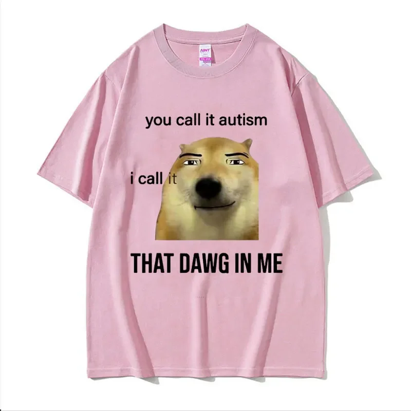 Забавная футболка с надписью You Call It и I That Dawg in Me мужские женские милые