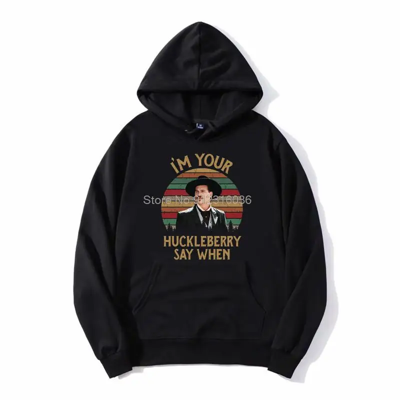 

Vintage I'm Your Huckleberry Say When Shirt Doc Holliday Tombstone hoodie Funny Western Cowboy Men Unisex Hooded Sweatshirt