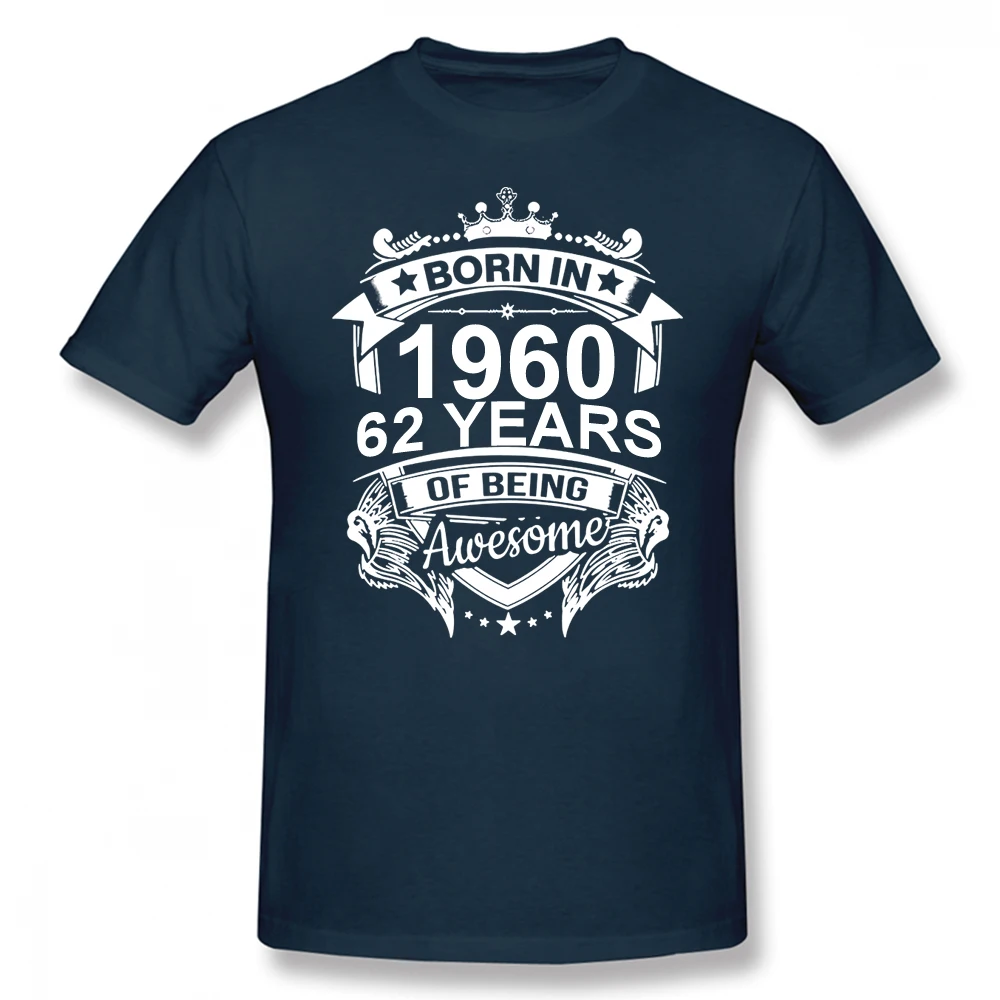 

Born In 1960 62 Years for 62th Birthday Gift T Shirt Harajuku Clothing Short Sleeve T-shirt 100% Cotton Graphics Tshirt Tee Tops