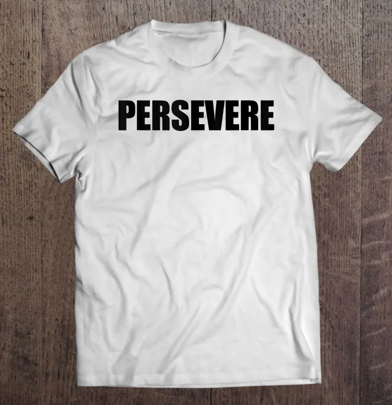 

Мотивационный положительный оверсайз футболка Persevere, футболки для женщин, футболки для мужчин, мужские рубашки, футболки с коротким рукавом