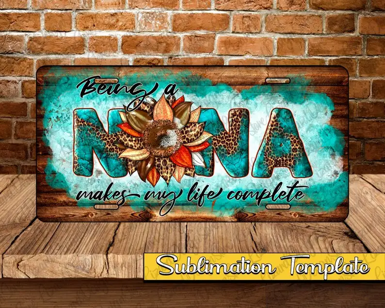 Being a Nana Makes My Life Complete License Plate Png Nana License Plate Sublimation png License Plate Sublimation Design